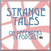 Podcast Strange Tales on Defenders TV Podcast