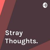 Podcast Stray Thoughts.