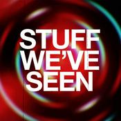 Podcast Stuff We’ve Seen