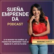 Podcast Sueña, Emprende y Da con Marian Gamboa