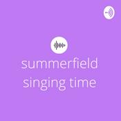 Podcast Summerfield Singing Time