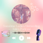 Podcast Sunshine Ladies Unraveling Tales