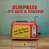 Podcast Surprise - It's Not a Toaster