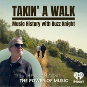 Podcast Takin' A Walk - Music History with Buzz Knight