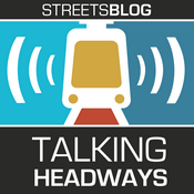 Podcast Talking Headways: A Streetsblog Podcast