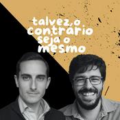 Podcast talvez o contrário seja o mesmo