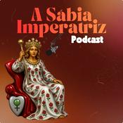 Podcast A Sábia Imperatriz | Podcast