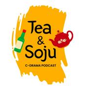 Podcast Tea And Soju - A C-drama Podcast