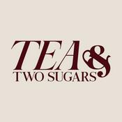 Podcast Tea and Two Sugars