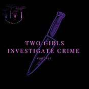 Podcast Two Girls Investigate Crime