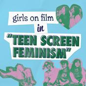Podcast Teen Screen Feminism Podcast