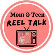 Podcast Mom and Teen Reel Talk!