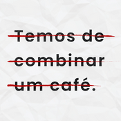 Podcast Temos de combinar um café