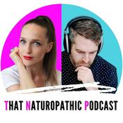 Podcast That Naturopathic Podcast