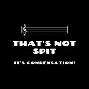 Podcast That's Not Spit, It's Condensation!