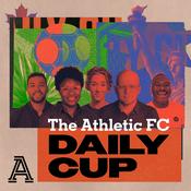 Podcast The Athletic FC: Daily Cup
