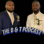 Podcast The B & T Podcast