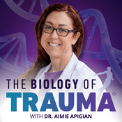 Podcast The Biology of Trauma® With Dr. Aimie