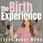 Podcast The Birth Experience with Labor Nurse Mama