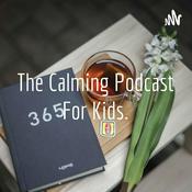Podcast The Calming Podcast For Kids.