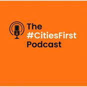 Podcast The #CitiesFirst Podcast