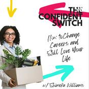 Podcast The Confident Switch: How to Change Careers and Still Love Your Life