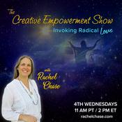 Podcast The Creative Empowerment Show with Rachel Chase: Invoking Radical Love