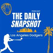 Podcast The Daily Snapshot - Los Angeles Dodgers