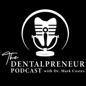 Podcast The Dentalpreneur Podcast w/ Dr. Mark Costes