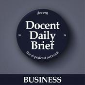 Podcast The Docent Daily Brief, Business Edition