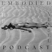 Podcast The Embodied Vessel Podcast