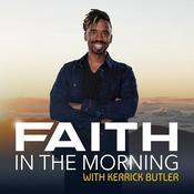 Podcast Faith in the Morning with Kerrick Butler