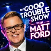 Podcast The Good Trouble Show | Unidentified Flying Objects & UFO Disclosure