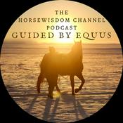 Podcast the HorseWisdom Channel Guided by Equus