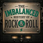 Podcast The Imbalanced History of Rock and Roll