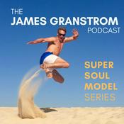 Podcast The James Granstrom Podcast - Super Soul Model series