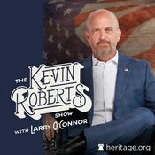 Podcast The Kevin Roberts Show with Larry O’Connor