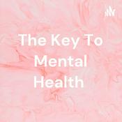 Podcast The Key To Mental Health