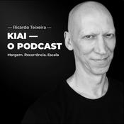 Podcast KIAI - O Podcast por Ricardo Teixeira. Margem Recorrência e Escala!