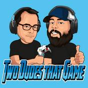 Podcast Two Dudes That Game