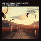Podcast The Lost Art Of Conversation - A Pink Floyd Podcast