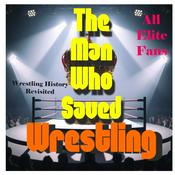 Podcast The Man Who Saved Wrestling