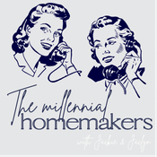 Podcast The Millennial Homemakers™: Interior Decorating, Hostessing, Homemaking, & Lifestyle Tips