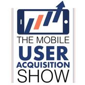 Podcast The Mobile User Acquisition Show