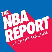 Podcast The NBA Report w/ CP The Fanchise