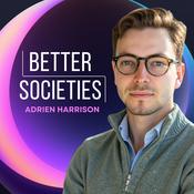 Podcast Better Societies with Adrien Harrison