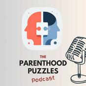 Podcast The Parenthood Puzzles - Navigate the Parenting Maze