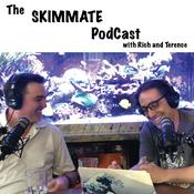Podcast The SKIMMATE PodCast with Rich and Terence