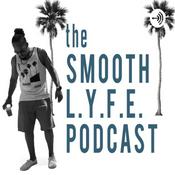 Podcast The Smooth L.Y.F.E. Podcast