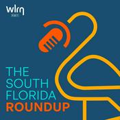 Podcast The South Florida Roundup